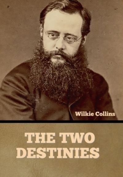 Cover for Wilkie Collins · The Two Destinies (Innbunden bok) (2022)