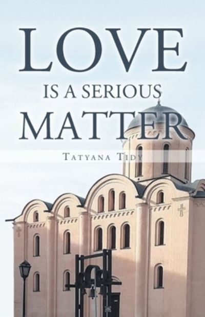 Cover for Tatyana Tidy · Love is a Serious Matter : Translation from Russian (Paperback Book) (2022)