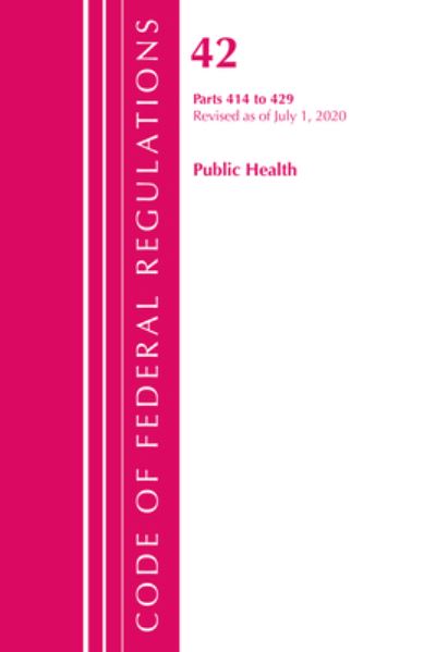 Cover for Office Of The Federal Register (U.S.) · Code of Federal Regulations, Title 42 Public Health 414-429, Revised as of October 1, 2020 - Code of Federal Regulations, Title 42 Public Health (Paperback Book) (2021)