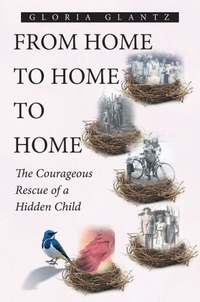 Cover for Gloria Glantz · From Home to Home to Home: The Courageous Rescue of a Hidden Child (Paperback Book) (2018)