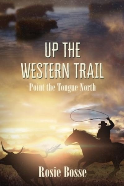 Cover for Rosie Bosse · Up the Western Trail (Paperback Book) (2021)