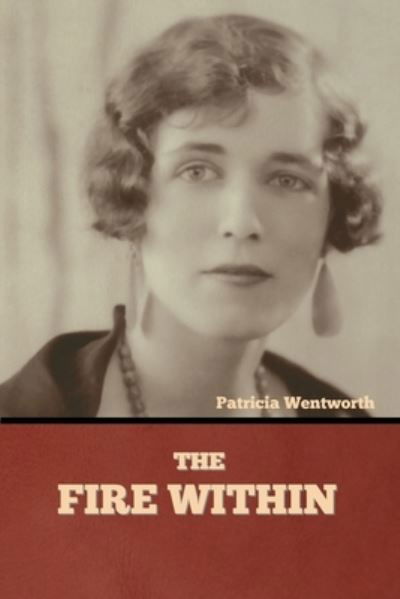 Cover for Patricia Wentworth · The Fire Within (Paperback Book) (2021)