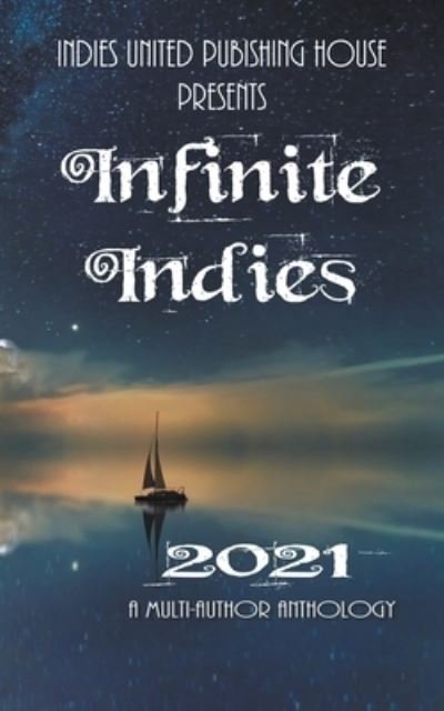 Cover for Indies United Publishing LLC House · Infinite Indies 2021 (Paperback Book) (2021)