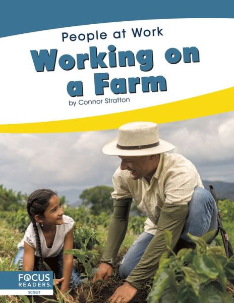 Working on a Farm - People at Work - Connor Stratton - Książki - North Star Editions - 9781644930977 - 2020