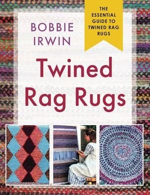 Cover for Bobbie Irwin · Twined Rag Rugs (Taschenbuch) (2022)