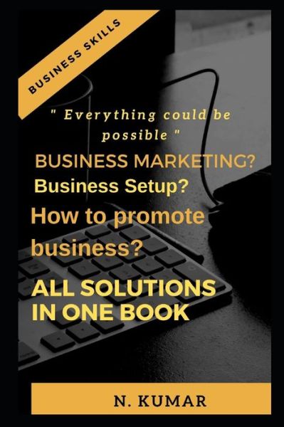 Cover for Naveen Kumar · Business marketing? Business setup? How to promote business, All solution in one book (Taschenbuch) (2020)