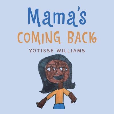 Cover for Yotisse Williams · Mama's Coming Back (Paperback Book) (2022)