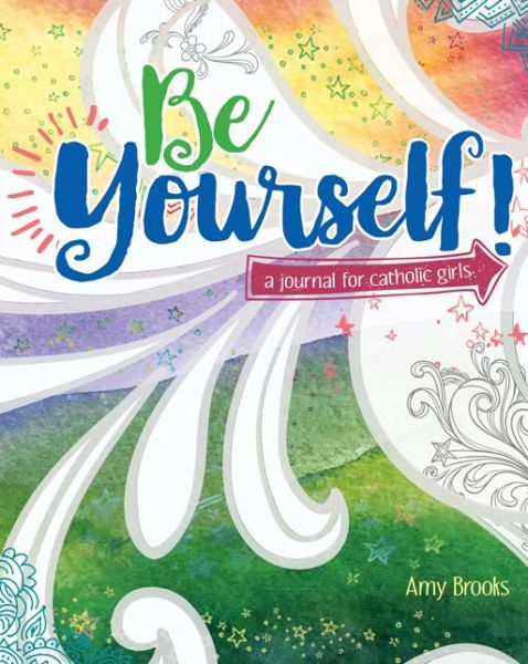 Cover for Amy Brooks · Be Yourself!: A Journal for Catholic Girls (Hardcover Book) (2019)