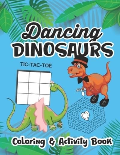Cover for Dance Thoughts · Dancing Dinosaurs Coloring And Activity Book (Paperback Book) (2019)