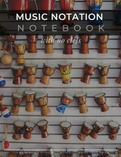 Cover for Wanceulen Musical · MUSIC NOTATION NOTEBOOK with no clefs (Paperback Book) (2019)