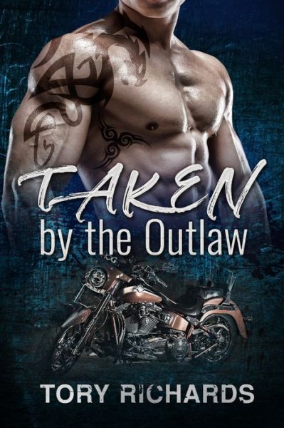Taken by the Outlaw - Tory Richards - Books - Independently Published - 9781698164977 - October 6, 2019