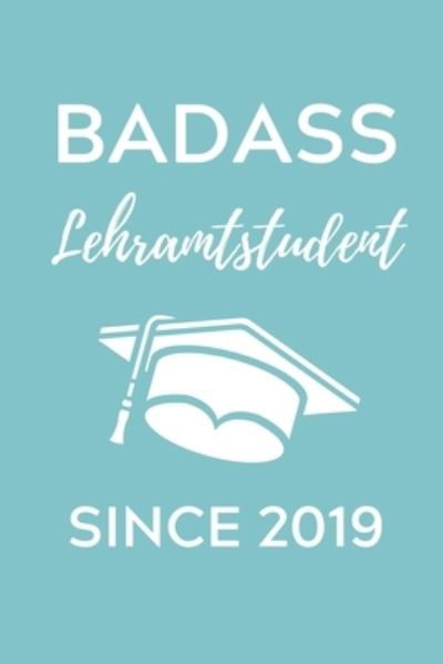 Cover for Lehramtstudent Geschenkbuch · Badass Lehramtstudent Since 2019 (Taschenbuch) (2019)