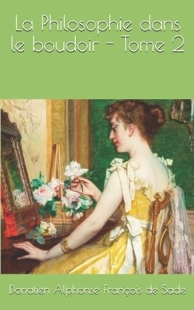 Cover for Donatien Alphonse Francois De Sade · La Philosophie dans le boudoir - Tome 2 (Taschenbuch) (2019)