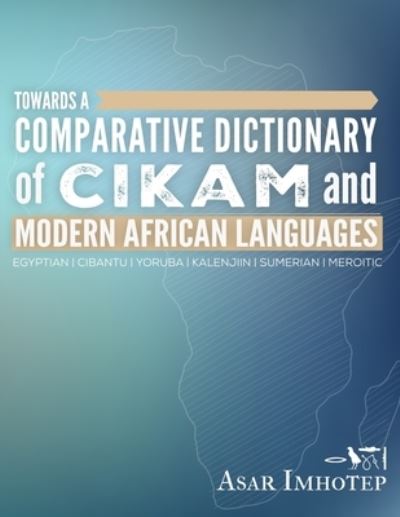 Cover for Asar Imhotep · Towards a Comparative Dictionary of Cikam and Modern African Languages (Paperback Book) (2019)