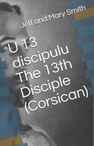 Cover for Jeff and Mary Smith · U 13 discipulu The 13th Disciple (Corsican) (Taschenbuch) (2019)