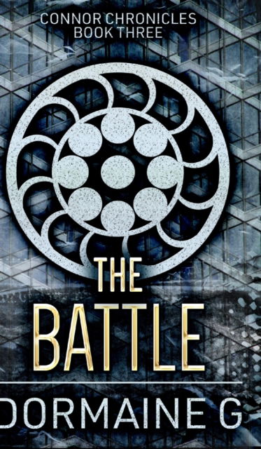 Cover for Dormaine G · The Battle (Connor Chronicles Book 3) (Hardcover Book) (2021)