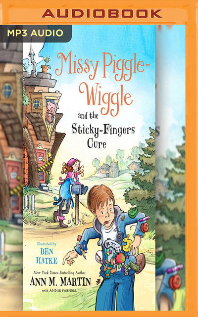 Cover for Ann M. Martin · Missy Piggle-Wiggle and the Sticky-Fingers Cure (MP3-CD) (2018)