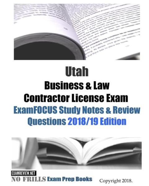 Utah Business & Law Contractor License Exam ExamFOCUS Study Notes & Review Questions - Examreview - Books - Createspace Independent Publishing Platf - 9781727286977 - September 13, 2018