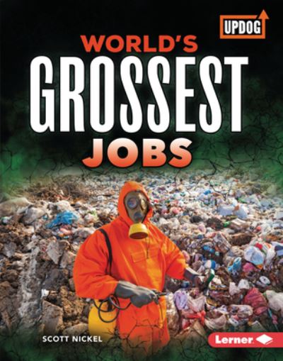 Cover for Scott Nickel · World's Grossest Jobs (Book) (2022)