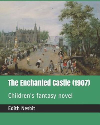 The Enchanted Castle (1907) - H R Millar - Kirjat - Independently Published - 9781730862977 - sunnuntai 4. marraskuuta 2018