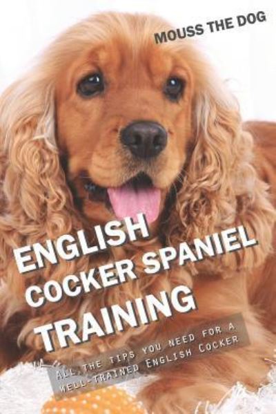 Cover for Mouss The Dog · English Cocker Spaniel Training (Paperback Book) (2018)