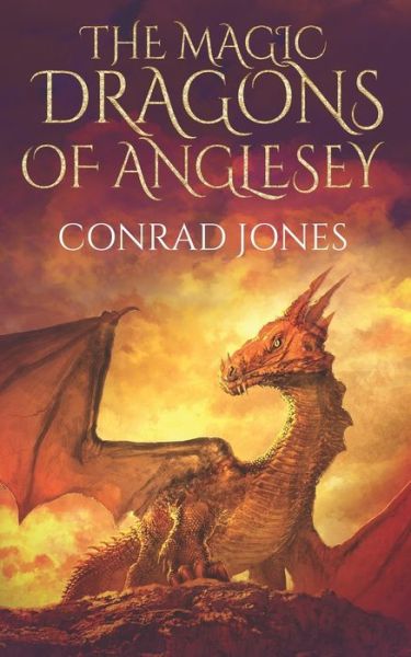 Cover for Jones Conrad Jones · The Magic Dragons of Anglesey (Paperback Book) (2022)