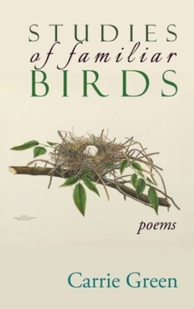 Cover for Carrie Green · Studies of Familiar Birds (Hardcover bog) (2020)