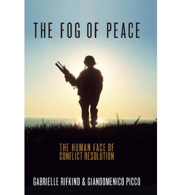 Cover for Gabrielle Rifkind · The Fog of Peace: The Human Face of Conflict Resolution (Hardcover bog) (2014)