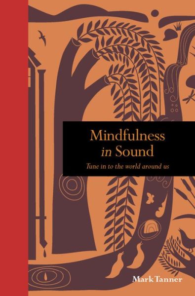 Cover for Mark Tanner · Mindfulness in Sound: Tune in to the world around us - Mindfulness series (Hardcover Book) (2020)