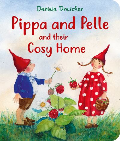 Pippa and Pelle and their Cosy Home - Daniela Drescher - Książki - Floris Books - 9781782508977 - 22 lutego 2024