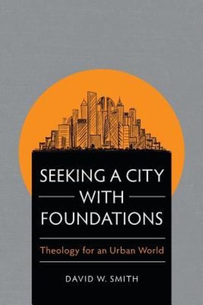 Cover for David W. Smith · Seeking a City with Foundations (Pocketbok) (2019)