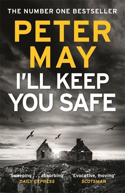 Cover for Peter May · I'll Keep You Safe: A stunning standalone crime thriller from the incredible mind behind The Lewis Trilogy (Paperback Bog) (2018)