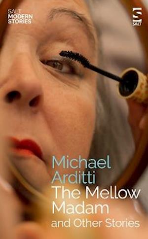 The Mellow Madam and Other Stories - Salt Modern Stories - Michael Arditti - Books - Salt Publishing - 9781784632977 - August 11, 2025