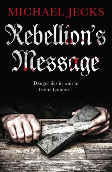 Rebellion's Message - Jack Blackjack series - Michael Jecks - Books - Canongate Books - 9781786894977 - December 5, 2019