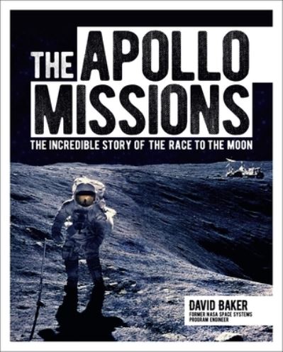 Cover for David Baker · Apollo Missions The Incredible Story of the Race to the Moon (Book) (2019)