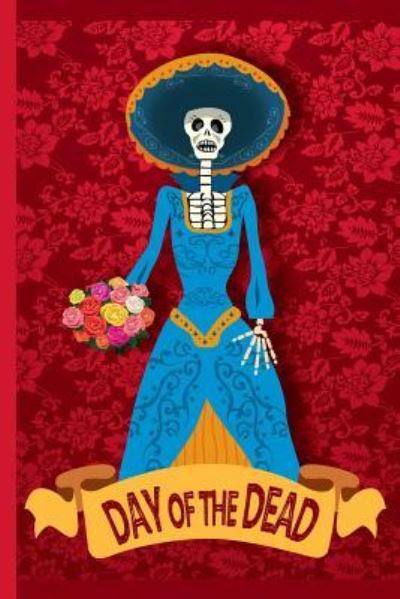 Day of the Dead Skeleton in Dress, Holding Flowers - Cannabis Growers Press - Książki - Independently Published - 9781796835977 - 13 lutego 2019