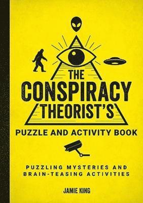 Cover for Jamie King · The Conspiracy Theorist's Puzzle and Activity Book: Puzzling Mysteries and Brain-Teasing Activities (Pocketbok) (2023)