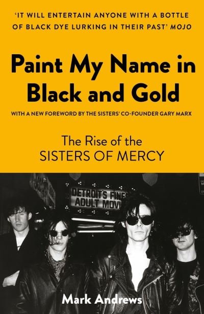 Cover for Mark Andrews · Paint My Name in Black and Gold: The Rise of the Sisters of Mercy (Paperback Book) (2023)