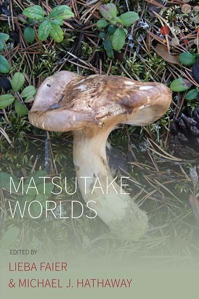 Cover for Matsutake Worlds - Studies in Social Analysis (Paperback Book) (2021)