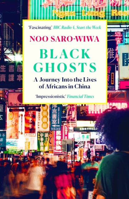 Cover for Noo Saro-Wiwa · Black Ghosts: A Journey Into the Lives of Africans in China (Paperback Bog) [Main edition] (2025)