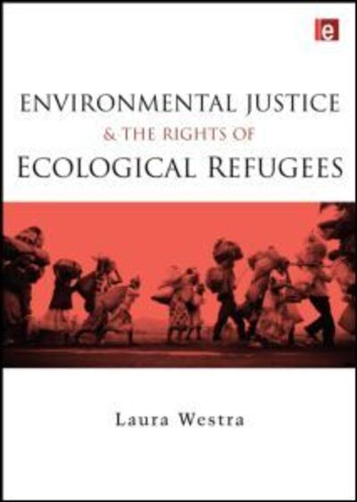 Cover for Laura Westra · Environmental Justice and the Rights of Ecological Refugees (Inbunden Bok) (2009)