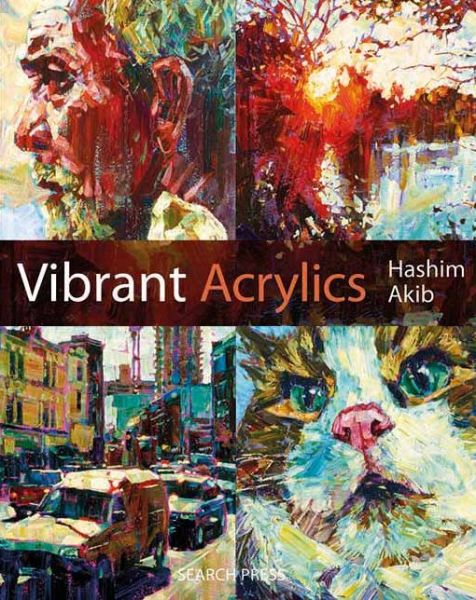 Cover for Hashim Akib · Vibrant Acrylics: A Contemporary Guide to Capturing Life with Colour and Vitality (Paperback Book) (2012)