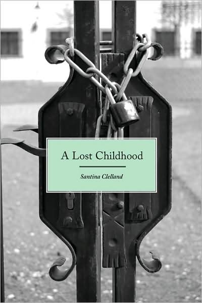 Cover for Santina Clelland · A Lost Childhood (Paperback Book) (2008)