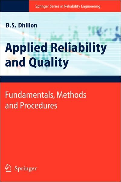 Cover for Balbir S. Dhillon · Applied Reliability and Quality: Fundamentals, Methods and Procedures - Springer Series in Reliability Engineering (Gebundenes Buch) [2007 edition] (2007)