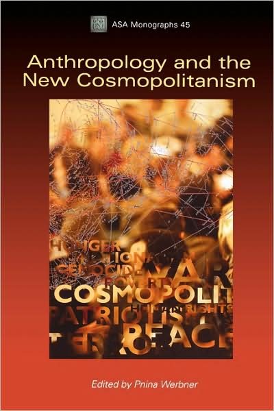 Cover for Pnina Werbner · Anthropology and the New Cosmopolitanism: Rooted, Feminist and Vernacular Perspectives - ASA Monographs (Hardcover bog) (2008)