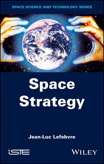 Cover for Jean-Luc Lefebvre · Space Strategy (Hardcover Book) (2017)