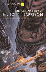 Cover for M. John Harrison · The Centauri Device - S.F. Masterworks (Paperback Book) (2000)