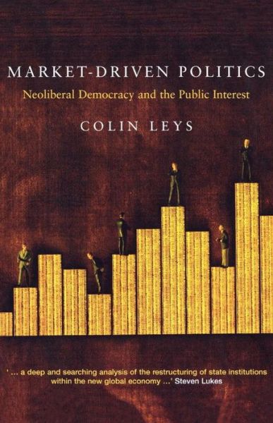 Cover for Colin Leys · Market-Driven Politics: Neoliberal Democracy and the Public Interest (Paperback Book) [New edition] (2003)