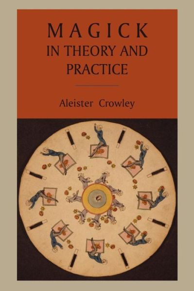Magick in Theory and Practice - Aleister Crowley - Books - Martino Fine Books - 9781891396977 - March 3, 2011