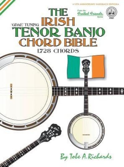 Cover for Tobe A. Richards · The Irish Tenor Banjo Chord Bible : GDAE Irish Tuning 1,728 Chords (Gebundenes Buch) (2016)